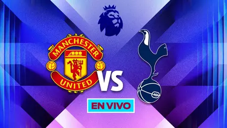 b2115523-a75a-4f4f-81ca-f18edbc4059c Dónde ver Manchester United vs Tottenham: Canales y hora del partido de la Premier League